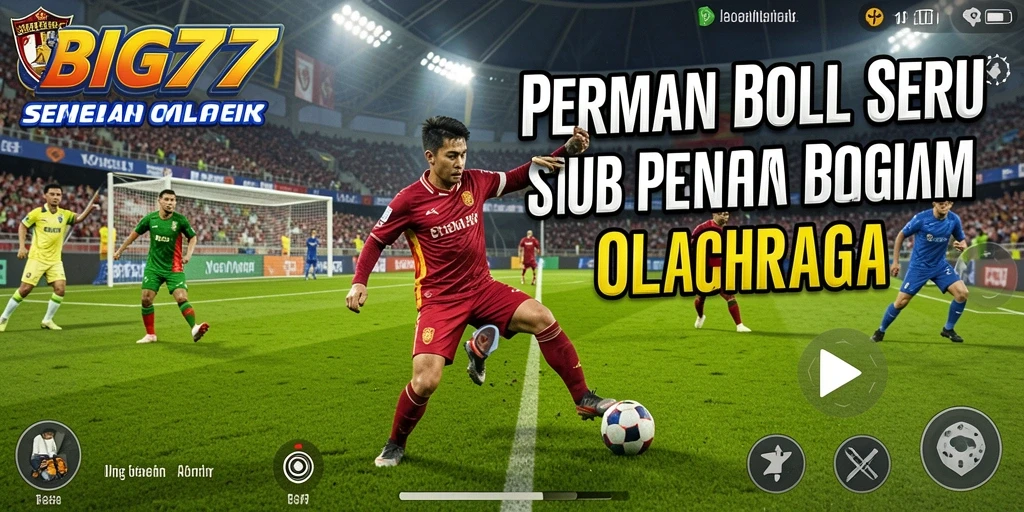 Tampilan gameplay sepak bola yang menegangkan di BIG77.
